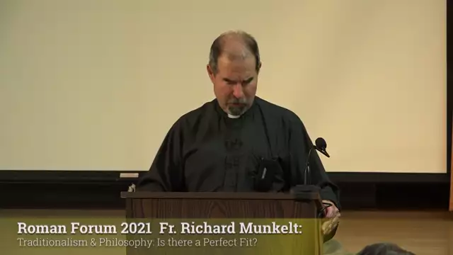 Fr. Richard Munkelt: Traditionalism & Philosophy: Is There a Perfect Fit?